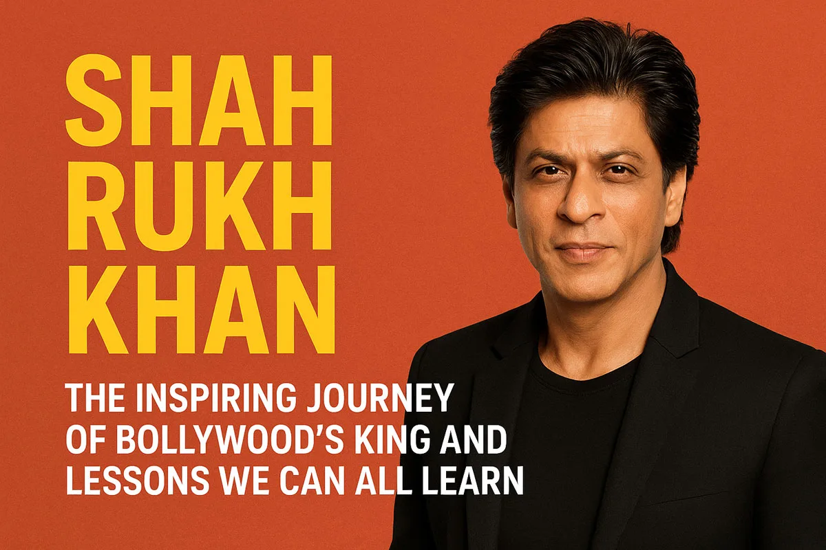 Shah Rukh Khan: The Inspiring Journey of Bollywood’s King and Lessons We Can All Learn