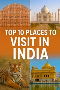 Top 10 Places to Visit in India – Discover the Magic of Incredible India
